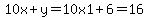 10x+%2B+y+=+10+x+1+%2B+6+=+16