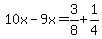 10x+-+9x+=+3%2F8+%2B+1%2F4