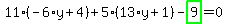 11%2A%28-6%2Ay%2B4%29%2B5%2A%2813%2Ay%2B1%29-highlight_green%28+9+%29=0