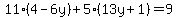11%2A%284-6y%29%2B5%2A%2813y%2B1%29=9