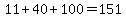 11+%2B+40+%2B+100+=+151
