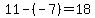 11-(-7)=18