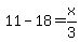 11-18=x/3