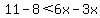 11-8+%3C+6x+-+3x