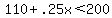 110%2B.25x%3C200
