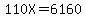 110X+=+6160