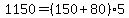 1150+=+%28150+%2B+80%29%2A5