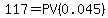 117 = PV(0.045)