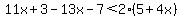11x%2B3-13x-7%3C2%285%2B4x%29
