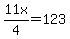 11x%2F4+=+123