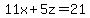 11x+%2B+5z+=+21