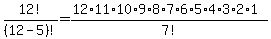 12%21+%2F+%2812+-+5%29%21+=+%2812%2A11%2A10%2A9%2A8%2A7%2A6%2A5%2A4%2A3%2A2%2A1%29%2F7%21