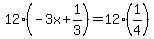 12%28-3x%2B1%2F3%29=12%281%2F4%29