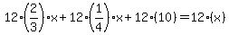 12%282%2F3%29x%2B12%281%2F4%29x%2B12%2810%29=12%28x%29