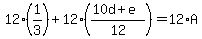 12%2A%281%2F3%29%2B12%2A%28%2810d%2Be%29%2F12%29=12%2AA