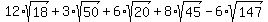 12*sqrt(18)+3*sqrt(50)+6*sqrt(20)+8*sqrt(45)-6*sqrt(147)