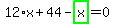 12%2Ax%2B44-highlight_green%28+x+%29=0