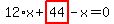 12%2Ax%2Bhighlight_red%28+44+%29-x=0
