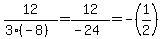 12/(3*(-8))=12/(-24)=-(1/2)