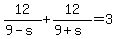 12/(9-s)+12/(9+s)=3