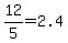 12%2F5=2.4