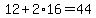 12+%2B+2%2A16+=+44