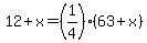 12+%2B+x+=+%281%2F4%29%2A%2863+%2B+x%29
