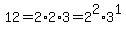 12+=+2%2A2%2A3=2%5E2%2A3%5E1