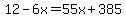 12+-+6x+=+55x+%2B+385