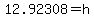 12.92308=h