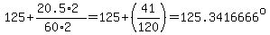 125+(20.5*2)/(60*2)=125+(41/120)=125.3416666^o