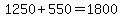1250+550=1800