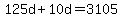 125d+%2B+10d=3105