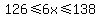 126+%3C=+6x+%3C=+138