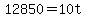 12850 = 10t