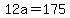 12a=175