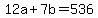 12a+%2B+7b+=+536