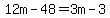 12m-48=3m-3
