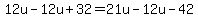 12u+-+12u+%2B+32+=+21u+-12u+-+42+