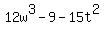 12w%5E3+-+9+-+15t%5E2