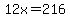12x=216
