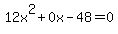 12x%5E2+%2B+0x+-+48+=+0