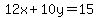 12x+%2B+10y+=+15%29