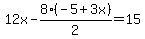 12x+-+8%2A%28-5%2B3x%29%2F2+=+15