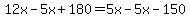 12x-5x+%2B+180+=+5x-5x+-+150