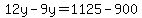 12y+-+9y+=+1125+-+900