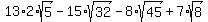 13%2A2%2Asqrt%285%29-15%2Asqrt%2832%29-8%2Asqrt%2845%29%2B7%2Asqrt%288%29