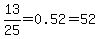 13%2F25=0.52=52%25
