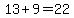 13+%2B+9+=+22