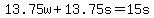 13.75w+%2B+13.75s+=+15s